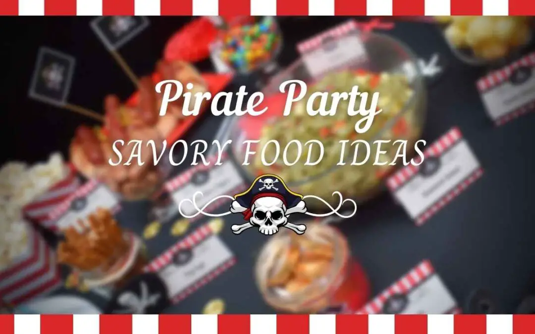 21 Exciting Pirate Party Savory Food Ideas